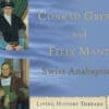 Conrad Grebel & Felix Manz: Swiss Anabaptists